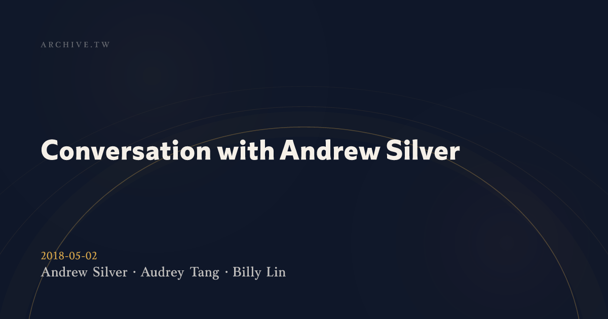View Section: 2018-05-02 Conversation with Andrew Silver :: SayIt