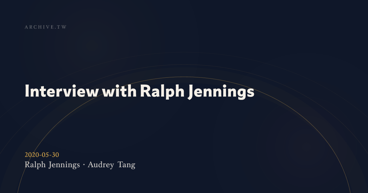 View Section: 2020-05-30 Interview with Ralph Jennings :: SayIt